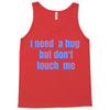 i need a hug  but don't touch me Tank Top