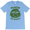 sloth so hard T-Shirt