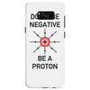 don't be negative... be a proton! Samsung Galaxy S8
