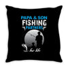 Papa And Son Fishing Partners For Life Throw Pillow