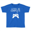 level 16 complete Toddler T-shirt