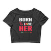 couple tshirt   born to love her Crop Top