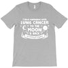 I Love Someone with Lung Cancer to The Moon and Back to Infinity T-Shirt