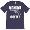 make me coffee T-Shirt