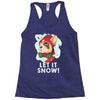 let it snow Racerback Tank