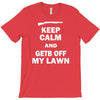 keep calm and get off my lawn T-Shirt