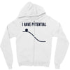 i have potential energy Zipper Hoodie