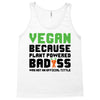 Vegan Because Plant Powered Badass Tank Top