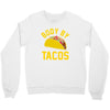 body by tacos funny Crewneck Sweatshirt