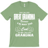 I&rsquo;m Called Great Grandma Because I&rsquo;m Way Too Cool To Be Called Gra T-Shirt