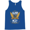 All Men Are Created Equal But Only The Best Are Born In May Tank Top