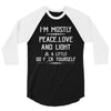 i'm mostly peace, love and light &amp; a little go fuck yourself 3/4 Sleeve Shirt