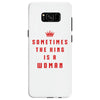 Sometimes The King Is A Woman Samsung Galaxy S8