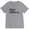 Hang on. Let me overthink this. V-Neck Tee