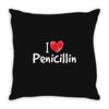 I love Penicillin Throw Pillow