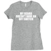 my beard doesn't have an off switch Ladies Fitted T-Shirt
