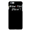 how you doing iPhone 6/6s Plus Case