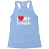 i love my boyfriend Racerback Tank