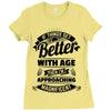 If Things Get Better With Age Then I'm Approaching Magnificent Ladies Fitted T-Shirt