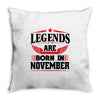 Legends Are Born In November Throw Pillow