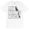 my pen is huge (2) T-Shirt