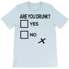 are you drunk check T-Shirt
