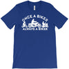 once a biker always a biker motorcycle T-Shirt