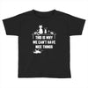 This Is Why We Can't Have Nice Things Toddler T-shirt