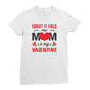 Forget it Girls My Mom Is My Valentine Ladies Fitted T-Shirt