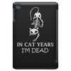 in cat years i'm dead iPad Mini