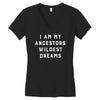i am my ancestors' wildest dreams Women's V-Neck T-Shirt