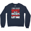 tried to keep quiet but my ancestors Crewneck Sweatshirt