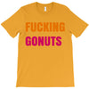 fucking gonuts T-Shirt