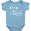you're sick and twisted, i like you! Baby Onesie