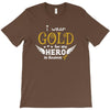 I Wear Gold For My Hero In Haven T-Shirt