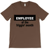 employee of the friggin month T-Shirt