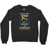The Best Kind of Dad Raises a Caregiver Yes, She Bought Me This Shirt Crewneck Sweatshirt