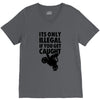 it's only illegal if you get caught V-Neck Tee