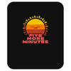 five more minutes Mousepad