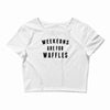 Weekends Are For Waffles Crop Top