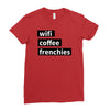wifi, coffee, frenchies Ladies Fitted T-Shirt