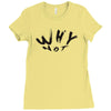 why not Ladies Fitted T-Shirt