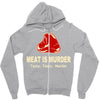 meat is murder tasty tasty murder Zipper Hoodie