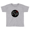 Gone (f89) Toddler T-shirt