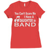 you can't scare me i have a daughter in band Ladies Fitted T-Shirt