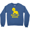 baby on board ! Crewneck Sweatshirt