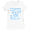 we&rsquo;ve got the beat Ladies Fitted T-Shirt
