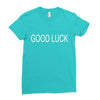 good luck Ladies Fitted T-Shirt