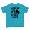 you've cat to be kitten me right meow Youth Tee