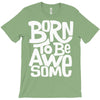 born to be awesome T-Shirt